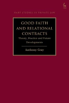 Good Faith and Relational Contracts, Volume 1: Theory, Practice and Future Developments - Anthony Gray - cover