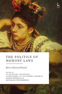 The Politics of Memory Laws: Russia, Ukraine and Beyond - cover