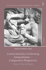 Constitutionally Conforming Interpretation – Comparative Perspectives: Volume 1: National Reports