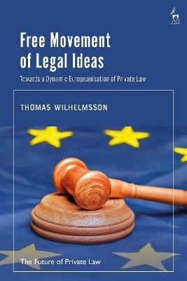 Free Movement of Legal Ideas: Towards a Dynamic Europeanisation of Private Law - Thomas Wilhelmsson - cover
