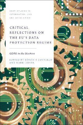 Critical Reflections on the EU’s Data Protection Regime: GDPR in the Machine - cover