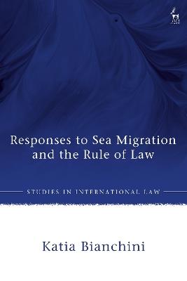 Responses to Sea Migration and the Rule of Law - Katia Bianchini - cover