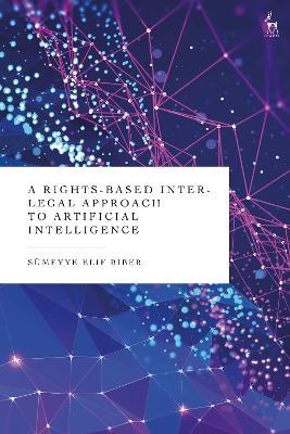 A Rights-Based Inter-Legal Approach to Artificial Intelligence - Elif Biber - cover