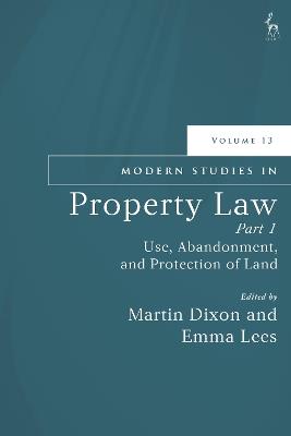 Modern Studies in Property Law, Volume 13, Part 1: Use, Abandonment, and Protection of Land - cover