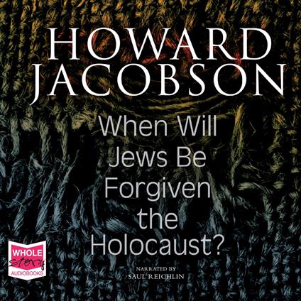When Will Jews Be Forgiven the Holocaust