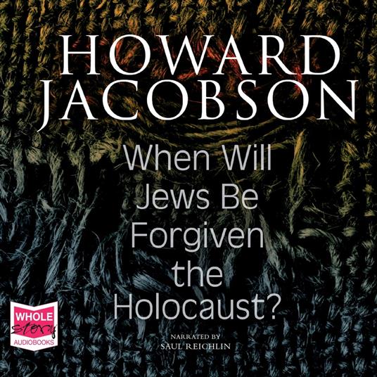 When Will Jews Be Forgiven the Holocaust