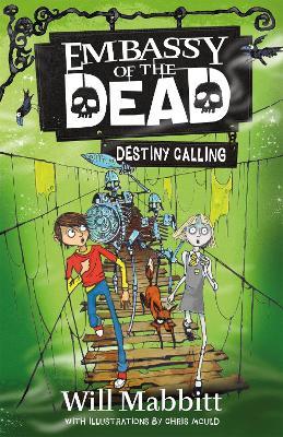 Embassy of the Dead: Destiny Calling: Book 3 - Will Mabbitt - cover