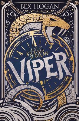 Isles of Storm and Sorrow: Viper: Book 1 in the thrilling YA fantasy trilogy set on the high seas - Bex Hogan - cover