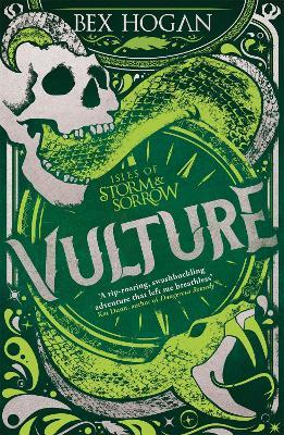 Isles of Storm and Sorrow: Vulture: Book 3 in the thrilling YA fantasy trilogy set on the high seas - Bex Hogan - cover