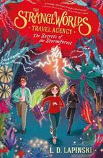 The Strangeworlds Travel Agency: The Secrets of the Stormforest: Book 3