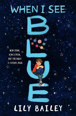 When I See Blue: An inspiring story of OCD, friendship and bravery - Lily Bailey - cover
