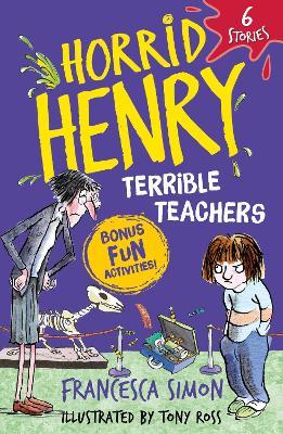 Horrid Henry: Terrible Teachers: 6 Stories - Francesca Simon - cover