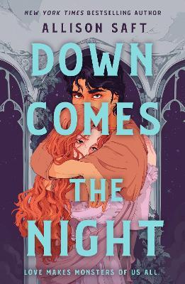 Down Comes the Night: the totally absorbing gothic fantasy romance from the instant New York Times bestselling author of Wings of Starlight - Allison Saft - cover
