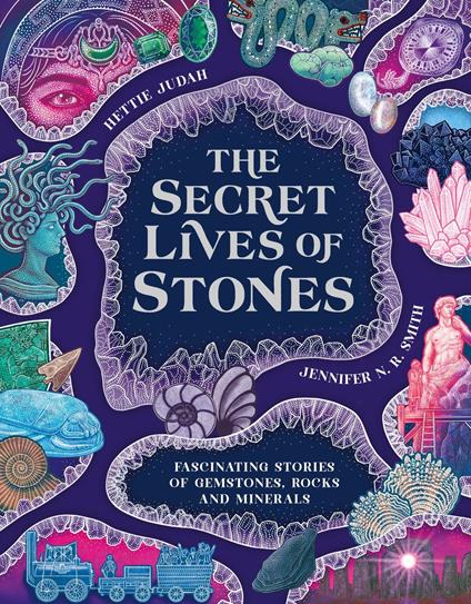 The Secret Lives of Stones - Hettie Judah,Jennifer N. R. Smith - ebook