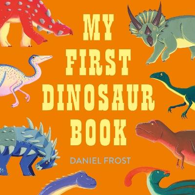 My First Dinosaur Book - Daniel Frost - cover