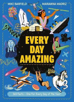 Every Day Amazing: Fun facts for all 365 days of the year! - Mike Barfield - cover