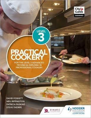 Practical Cookery for the Level 3 Advanced Technical Diploma in Professional Cookery - David Foskett,Neil Rippington,Steve Thorpe - cover