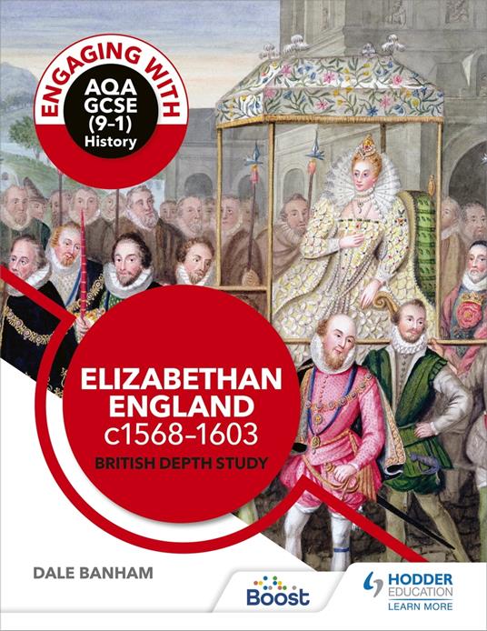 Engaging with AQA GCSE (9–1) History: Elizabethan England, c1568–1603 British depth study