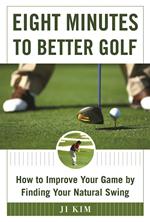 Eight Minutes to Better Golf