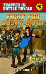 Fight for Dusty Divot: An Unofficial Novel of Fortnite