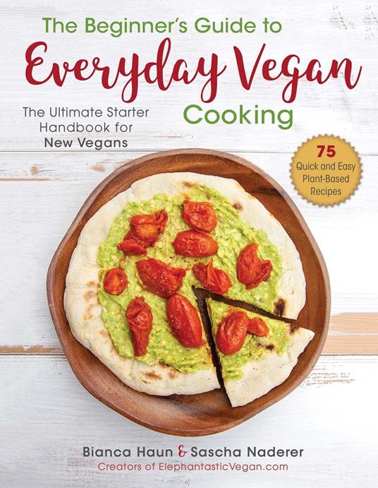 The Beginner's Guide to Everyday Vegan Cooking