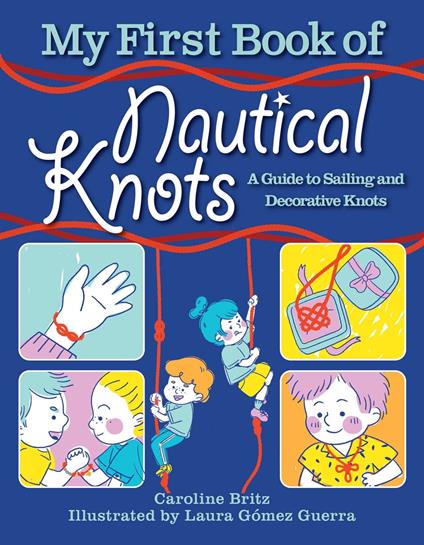 My First Book of Nautical Knots - Caroline Britz,Laura Gómez Guerra,Andy Jones Berasaluce - ebook