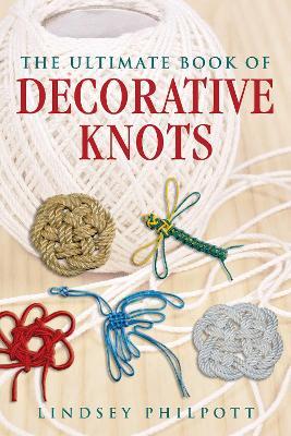 The Ultimate Book of Decorative Knots - Lindsey Philpott - cover