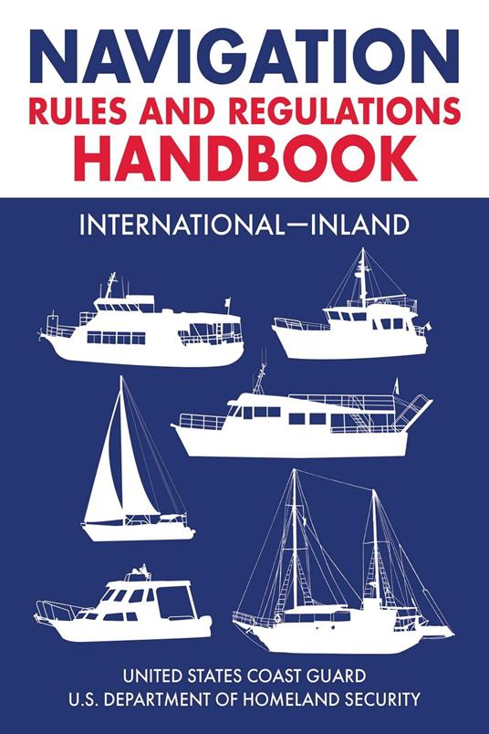 Navigation Rules and Regulations Handbook: International—Inland