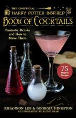 The Unofficial Harry Potter-Inspired Book of Cocktails: Fantastic Drinks and How to Make Them