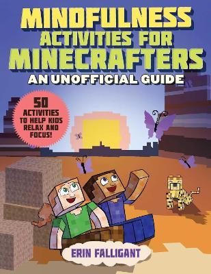 Mindfulness Activities for Minecrafters: An Unofficial Guide - Erin Falligant - cover