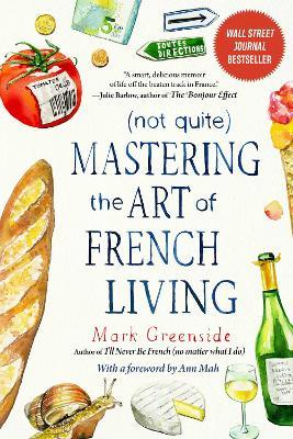 (Not Quite) Mastering the Art of French Living - Mark Greenside - cover