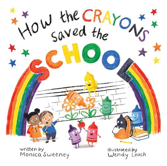 How the Crayons Saved the School - Monica Sweeney,Wendy Leach - ebook