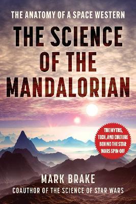 The Science of The Mandalorian: The Anatomy of a Space Western - Mark Brake - cover