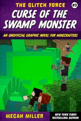 Curse of the Swamp Monster: An Unofficial Graphic Novel for Minecrafters - Megan Miller - cover