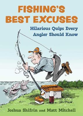 Fishing's Best Excuses: Hilarious Quips Every Angler Should Know - Joshua Shifrin,Matt Mitchell - cover