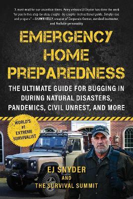 Emergency Home Preparedness: The Ultimate Guide for Bugging In During Natural Disasters, Pandemics, Civil Unrest, and More - EJ Snyder - cover