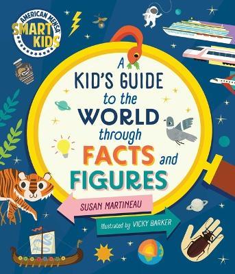 Kid's Guide to the World Through Facts and Figures: Smart Kids by American Mensa(r) - Susan Martineau - cover