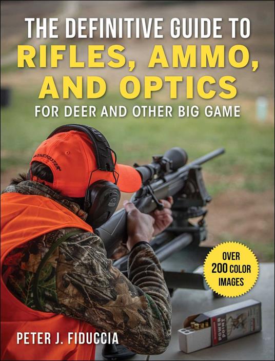 The Definitive Guide to Rifles, Ammo, and Optics
