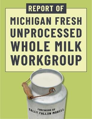 Report of Michigan Fresh Unprocessed Whole Milk Workgroup - Michigan Fresh Unprocessed Whole Milk Work Group - cover