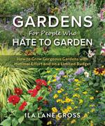 Gardens For People Who Hate to Garden
