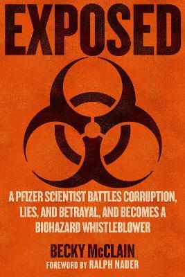 Exposed: A Pfizer Scientist Battles Corruption, Lies, and Betrayal, and Becomes a Biohazard Whistleblower - Becky McClain - cover