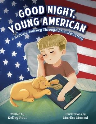 Good Night, Young American: A Bedtime Journey Through America's Story - Kelley Paul - cover