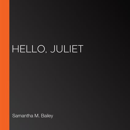 Hello, Juliet