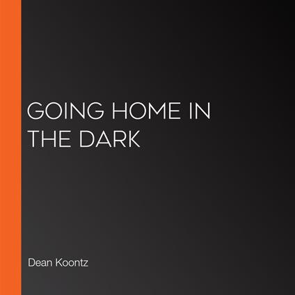 Going Home in the Dark