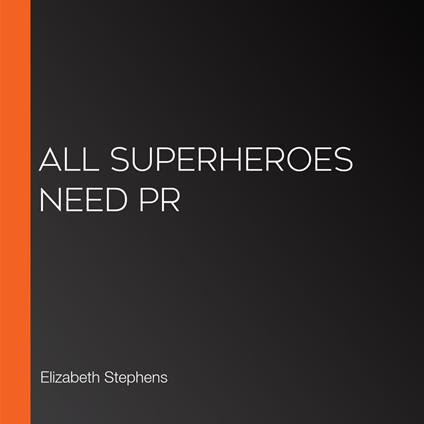 All Superheroes Need PR