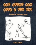 The Stick Man With a Big Bum Doodle it Yourself Book