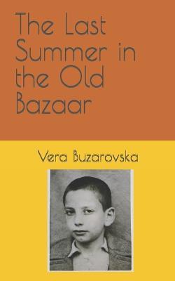 The Last Summer in the Old Bazaar - Vera Bužarovska - ebook