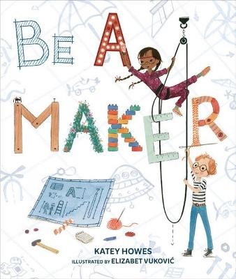 Be a Maker - Katey Howes - cover