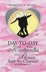 Day-to-Day With Kimberella and Prince Ain't-So-Charmin': Is It Midnight Yet?!