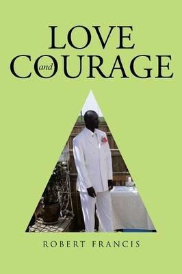 Love and Courage - Robert Francis - cover